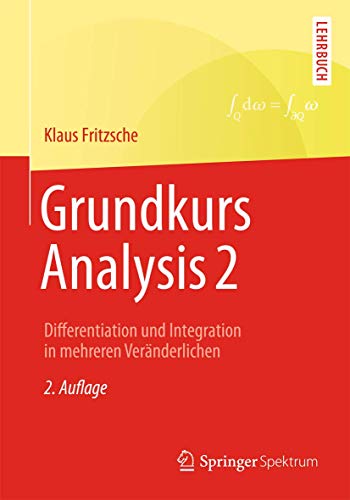 Grundkurs Analysis 2: Differentiation und Integration in mehreren Veränderlichen
